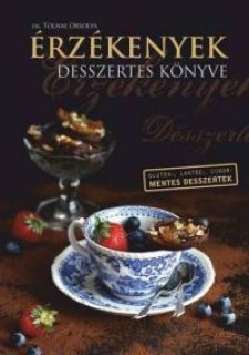 Dr. Tolnai Orsolya: Érzékenyek desszertes könyve